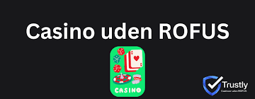 Top Casinoer uden ROFUS - Bedste valg for spillere i Danmark